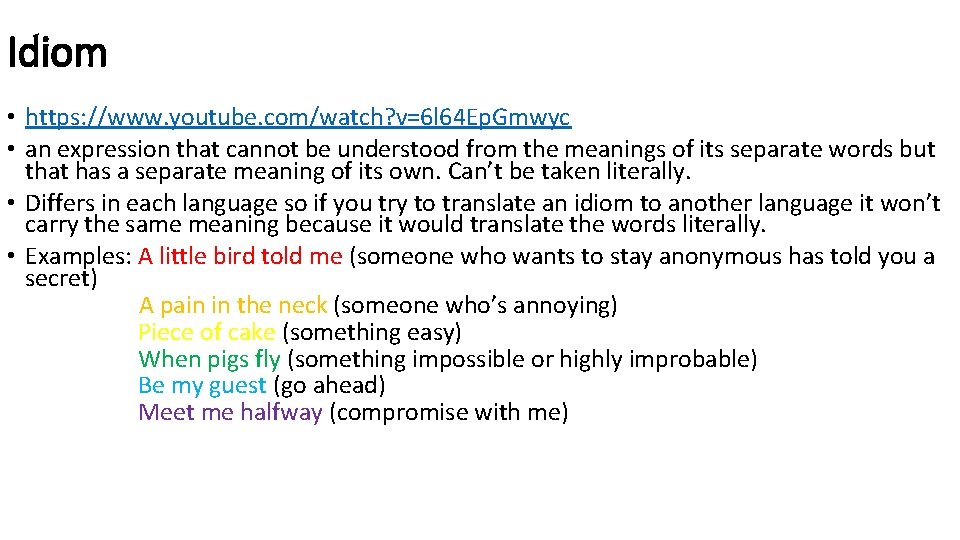 Idiom • https: //www. youtube. com/watch? v=6 l 64 Ep. Gmwyc • an expression