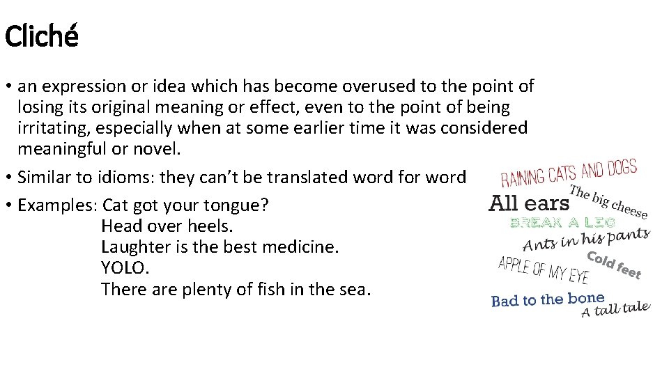 Cliché • an expression or idea which has become overused to the point of