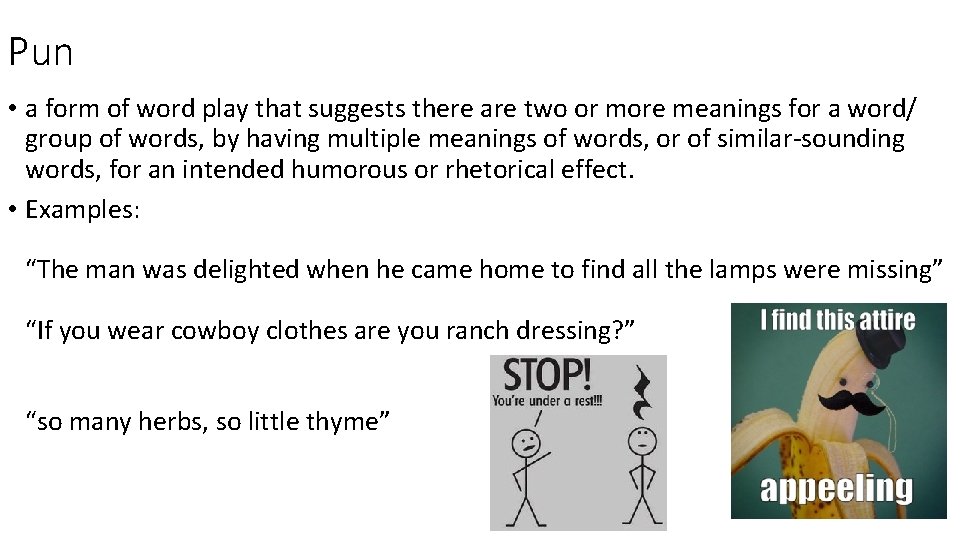 Pun • a form of word play that suggests there are two or more