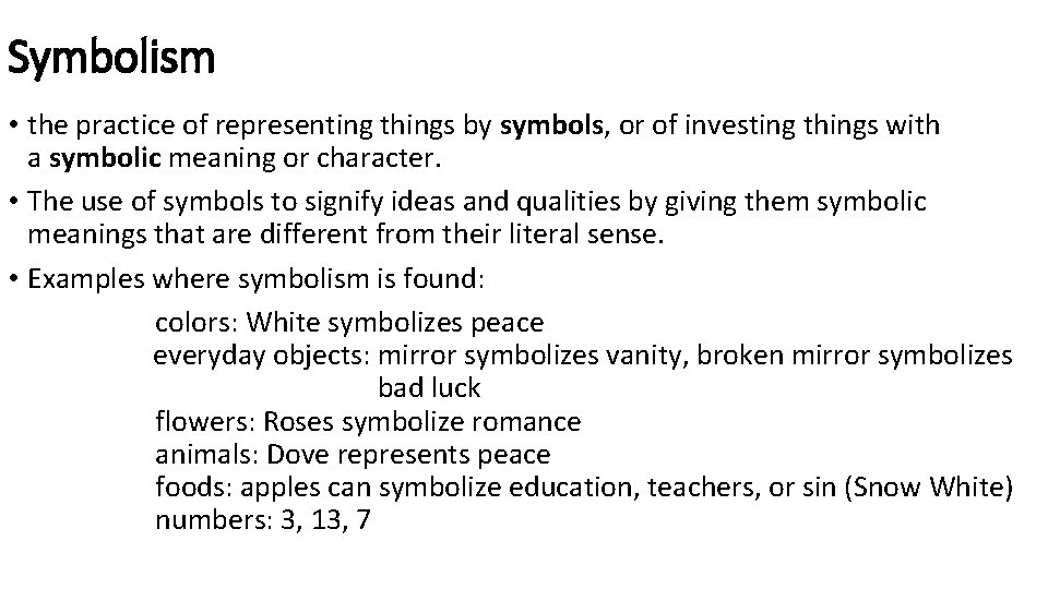 Symbolism • the practice of representing things by symbols, or of investing things with