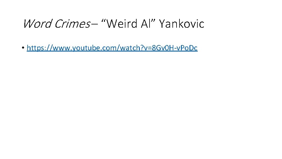 Word Crimes – “Weird Al” Yankovic • https: //www. youtube. com/watch? v=8 Gv 0
