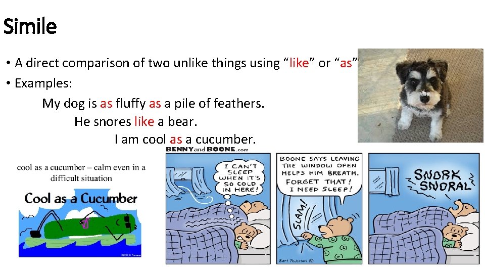 Simile • A direct comparison of two unlike things using “like” or “as” •