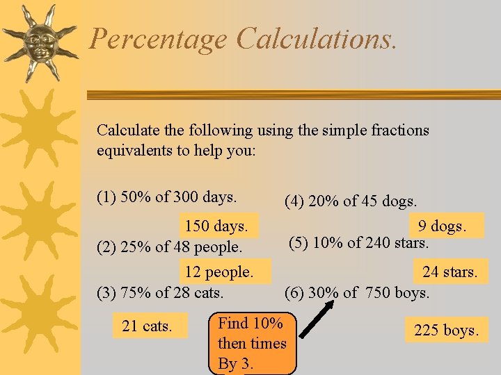 Percentage Calculations. Calculate the following using the simple fractions equivalents to help you: (1)