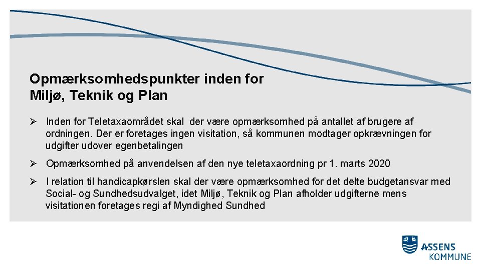 Opmærksomhedspunkter inden for Miljø, Teknik og Plan Ø Inden for Teletaxaområdet skal der være