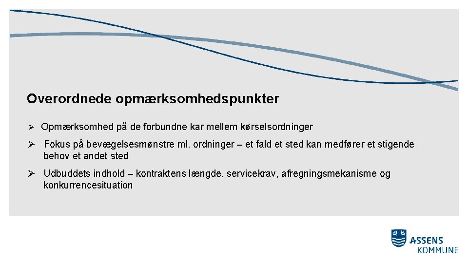Overordnede opmærksomhedspunkter Ø Opmærksomhed på de forbundne kar mellem kørselsordninger Ø Fokus på bevægelsesmønstre