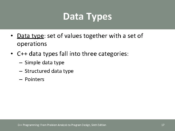 Data Types • Data type: set of values together with a set of operations