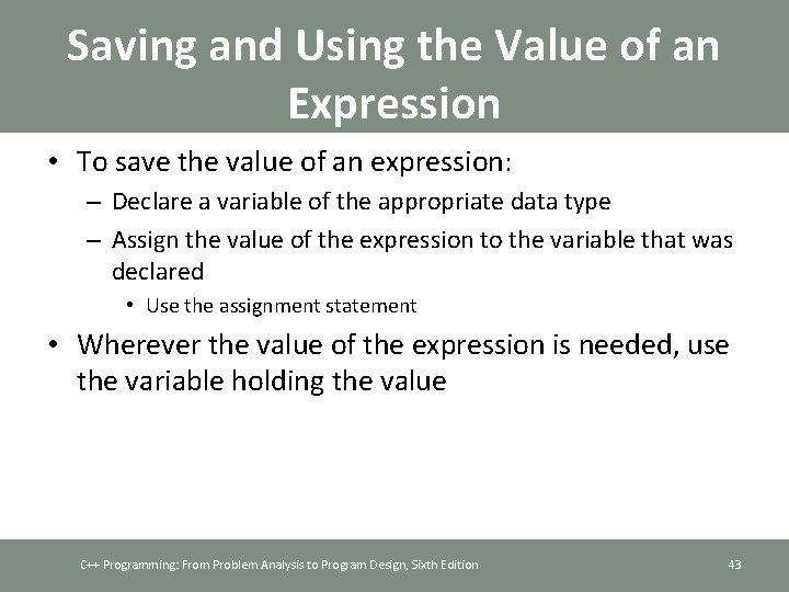 Saving and Using the Value of an Expression • To save the value of