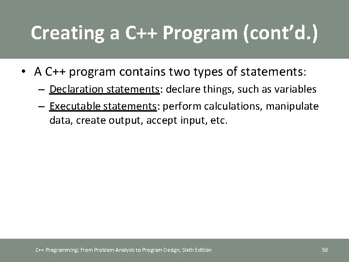 Creating a C++ Program (cont’d. ) • A C++ program contains two types of