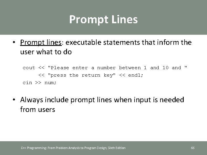 Prompt Lines • Prompt lines: executable statements that inform the user what to do