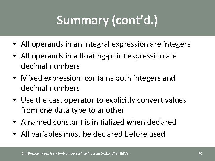Summary (cont’d. ) • All operands in an integral expression are integers • All