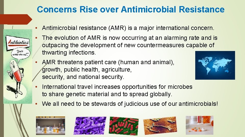 1 3 Concerns Rise over Antimicrobial Resistance • Antimicrobial resistance (AMR) is a major