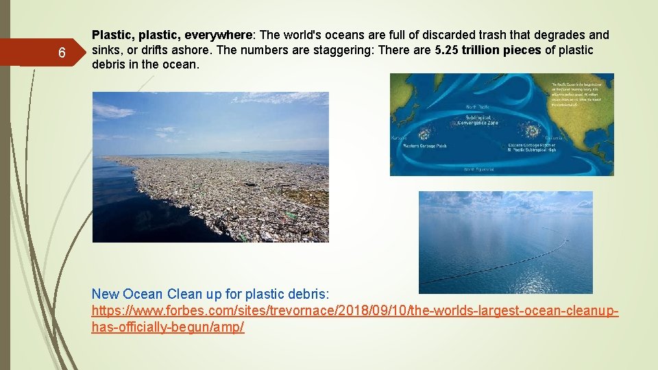 6 Plastic, plastic, everywhere: The world's oceans are full of discarded trash that degrades