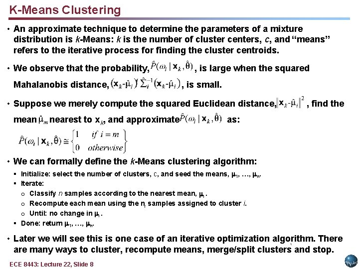 K-Means Clustering • An approximate technique to determine the parameters of a mixture distribution