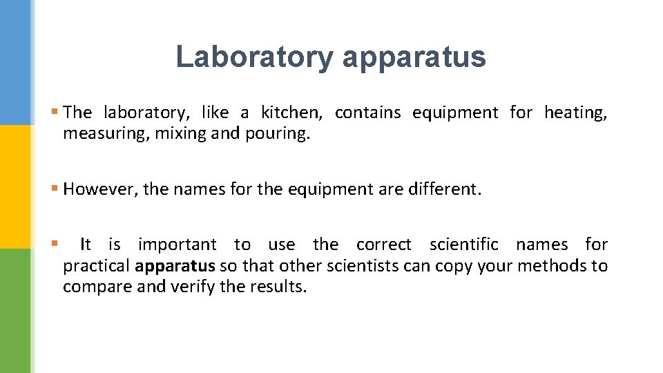 Laboratory apparatus § The laboratory, like a kitchen, contains equipment for heating, measuring, mixing