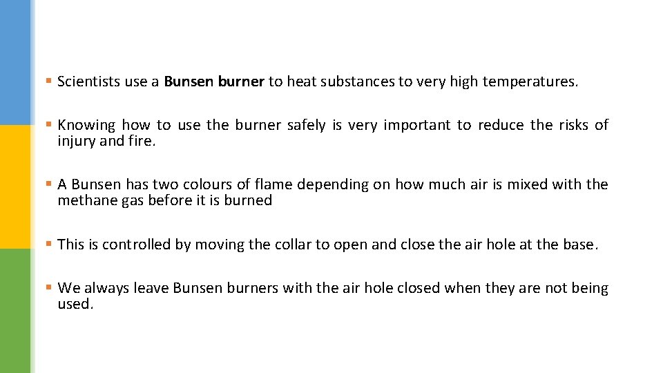 § Scientists use a Bunsen burner to heat substances to very high temperatures. §