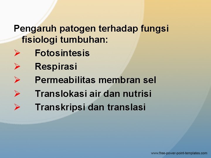 Pengaruh patogen terhadap fungsi fisiologi tumbuhan: Ø Fotosintesis Ø Respirasi Ø Permeabilitas membran sel