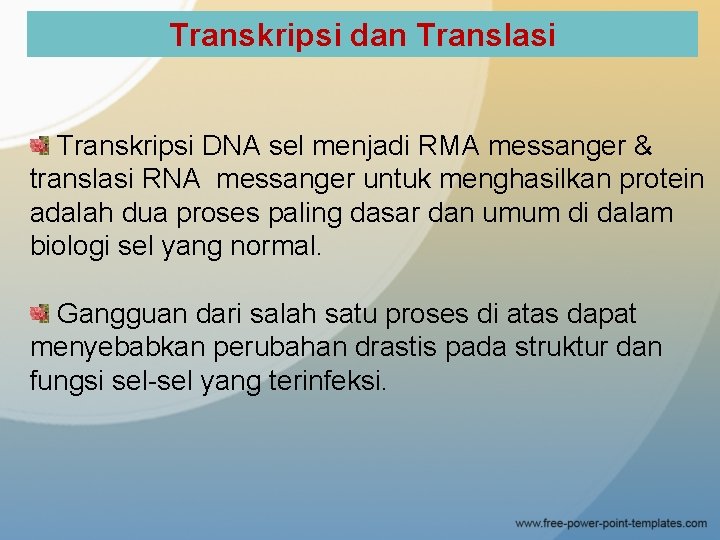 Transkripsi dan Translasi Transkripsi DNA sel menjadi RMA messanger & translasi RNA messanger untuk