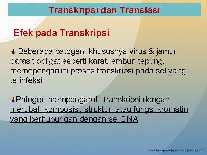 Transkripsi dan Translasi Efek pada Transkripsi Beberapa patogen, khususnya virus & jamur parasit obligat