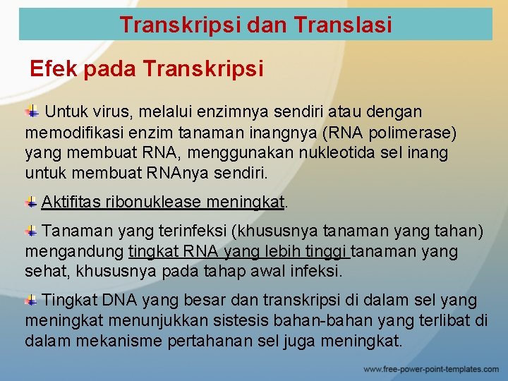 Transkripsi dan Translasi Efek pada Transkripsi Untuk virus, melalui enzimnya sendiri atau dengan memodifikasi