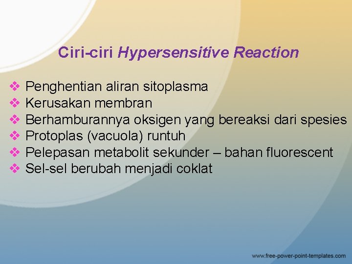 Ciri-ciri Hypersensitive Reaction v Penghentian aliran sitoplasma v Kerusakan membran v Berhamburannya oksigen yang