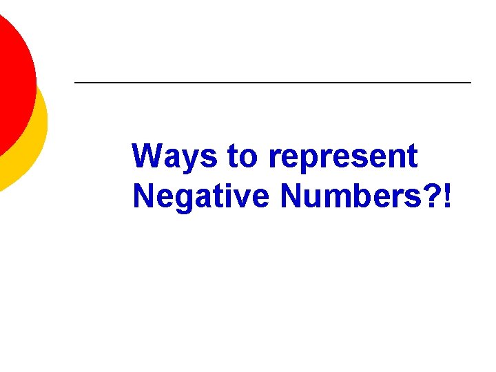 Ways to represent Negative Numbers? ! 