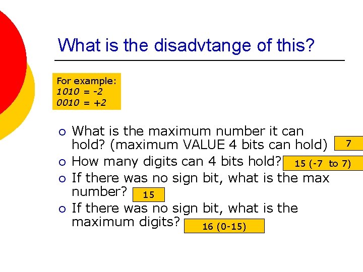 What is the disadvtange of this? For example: 1010 = -2 0010 = +2