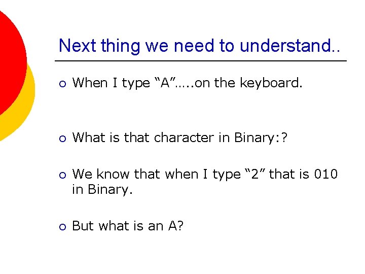 Next thing we need to understand. . ¡ When I type “A”…. . on