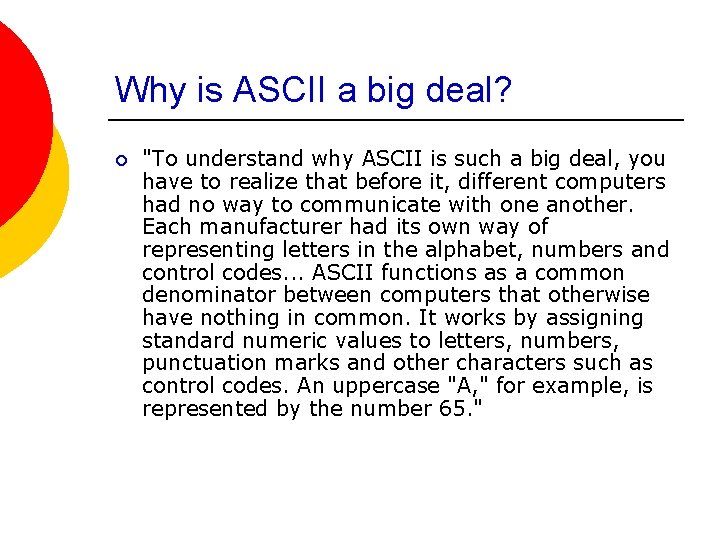 Why is ASCII a big deal? ¡ "To understand why ASCII is such a
