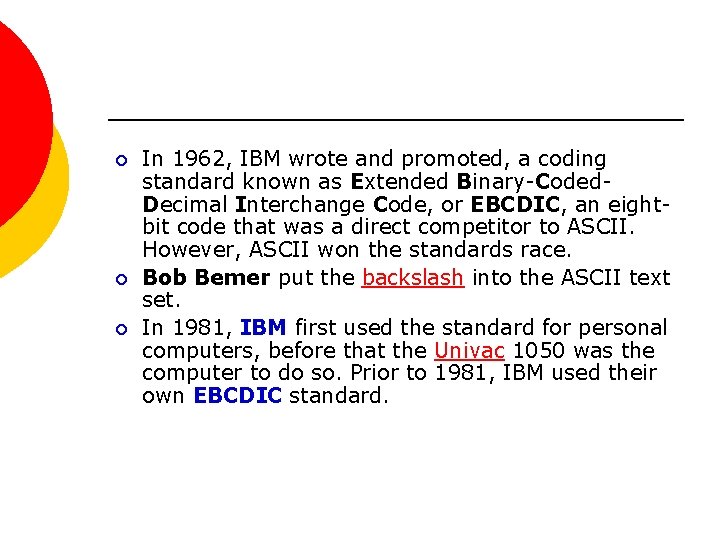 ¡ ¡ ¡ In 1962, IBM wrote and promoted, a coding standard known as