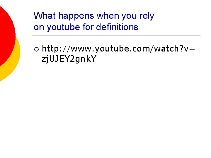 What happens when you rely on youtube for definitions ¡ http: //www. youtube. com/watch?