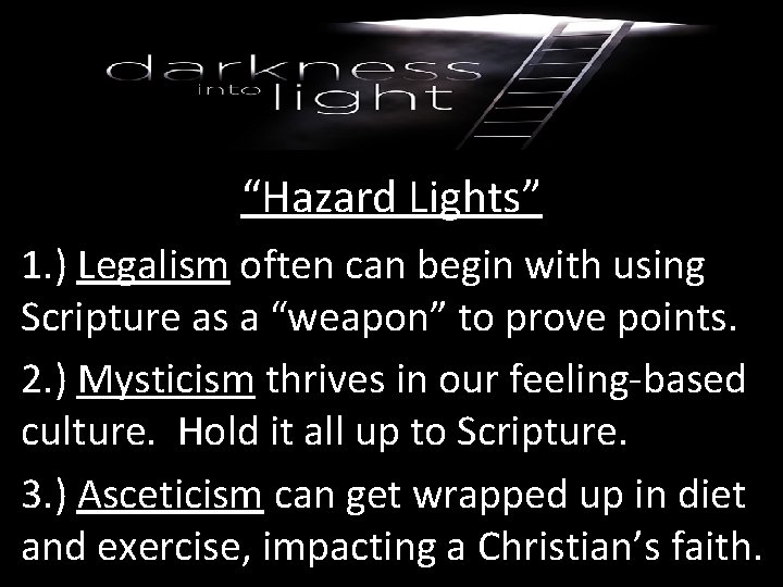 “Hazard Lights” 1. ) Legalism often can begin with using Scripture as a “weapon”