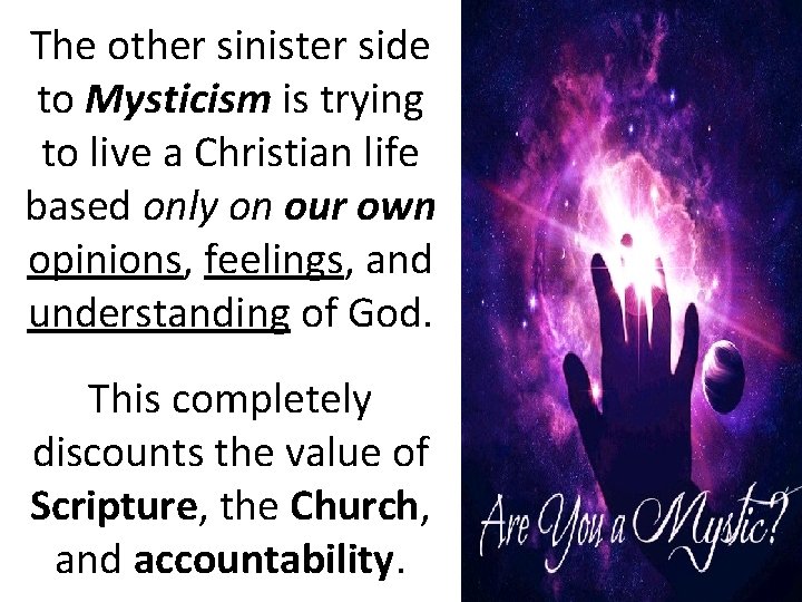 The other sinister side to Mysticism is trying to live a Christian life based