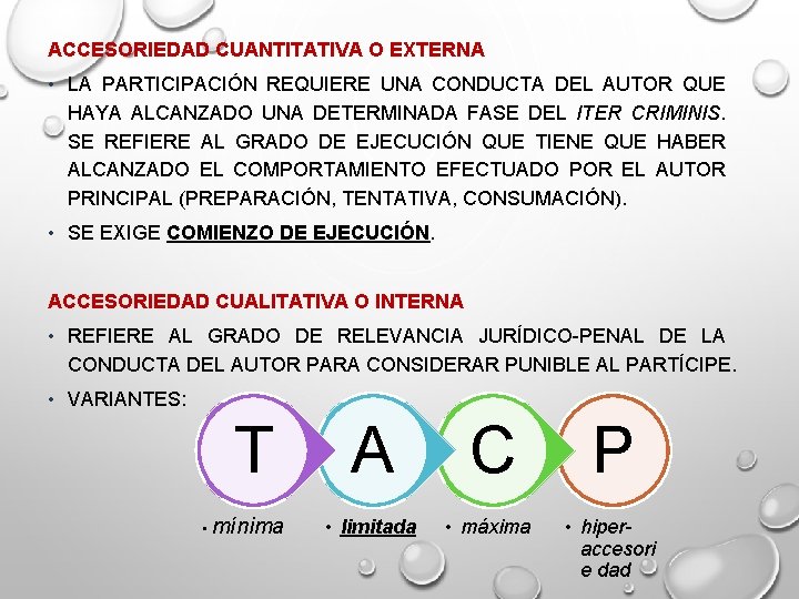 ACCESORIEDAD CUANTITATIVA O EXTERNA • LA PARTICIPACIÓN REQUIERE UNA CONDUCTA DEL AUTOR QUE HAYA