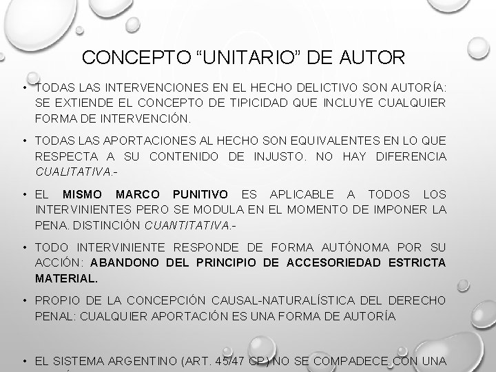 CONCEPTO “UNITARIO” DE AUTOR • TODAS LAS INTERVENCIONES EN EL HECHO DELICTIVO SON AUTORÍA: