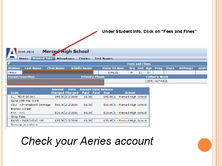 Under Student Info, Click on “Fees and Fines” Check your Aeries account 
