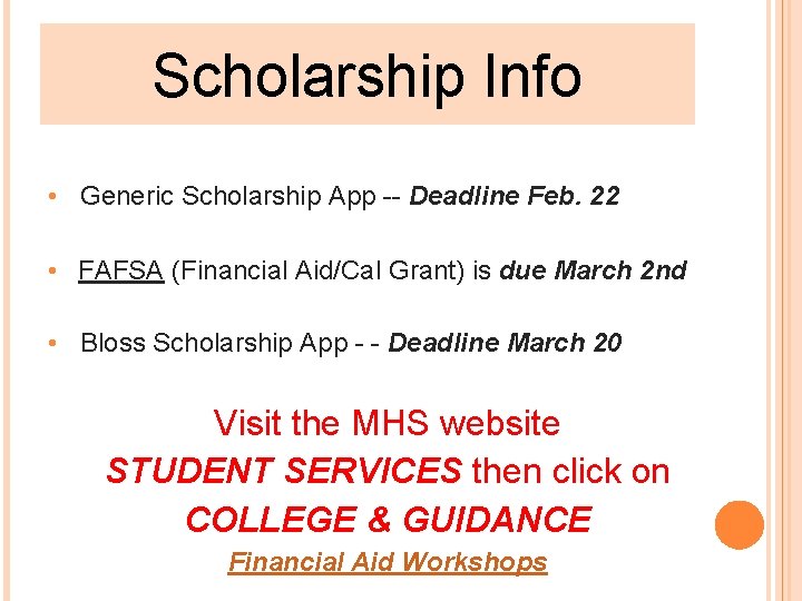 Scholarship Info • Generic Scholarship App -- Deadline Feb. 22 • FAFSA (Financial Aid/Cal