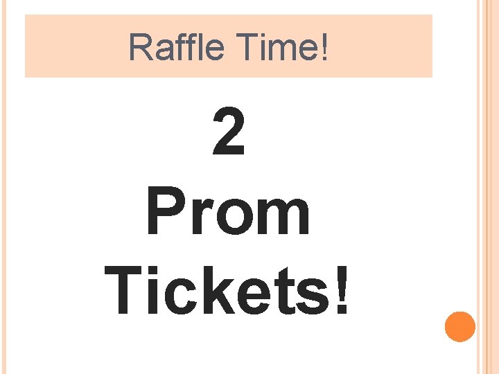 Raffle Time! 2 Prom Tickets! 