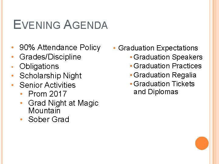 EVENING AGENDA • 90% Attendance Policy • Grades/Discipline • Obligations • Scholarship Night •