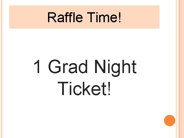 Raffle Time! 1 Grad Night Ticket! 