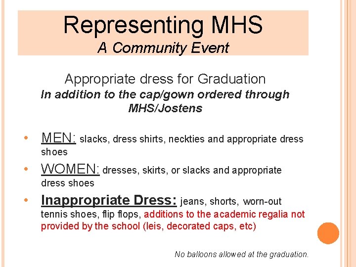 Representing MHS A Community Event Appropriate dress for Graduation In addition to the cap/gown