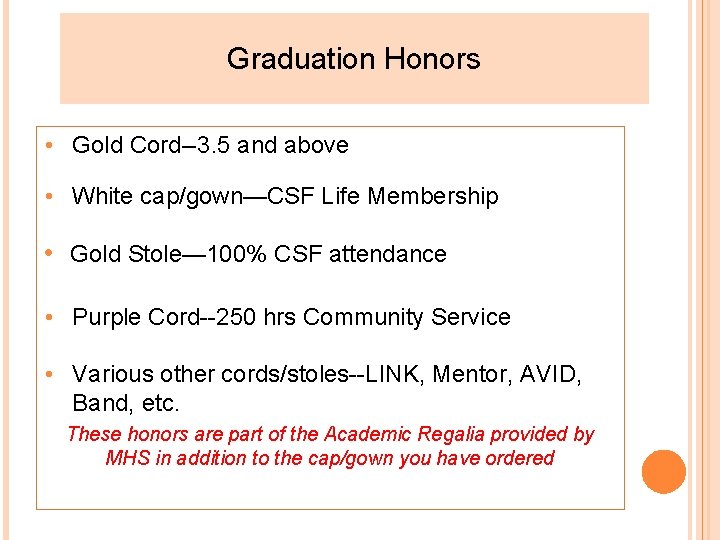 Graduation Honors • Gold Cord--3. 5 and above • White cap/gown—CSF Life Membership •