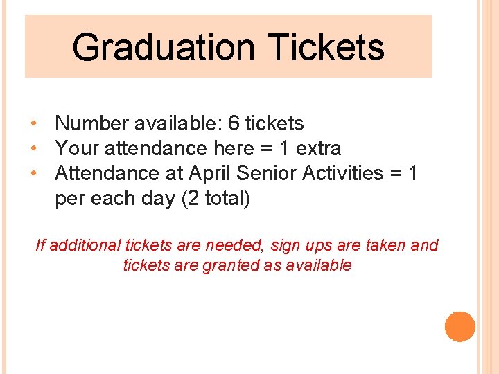 Graduation Tickets • Number available: 6 tickets • Your attendance here = 1 extra