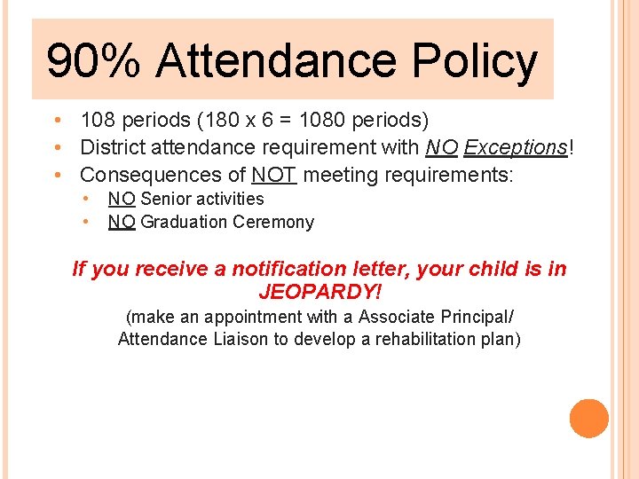 90% Attendance Policy • 108 periods (180 x 6 = 1080 periods) • District