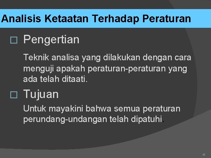 Analisis Ketaatan Terhadap Peraturan � Pengertian Teknik analisa yang dilakukan dengan cara menguji apakah