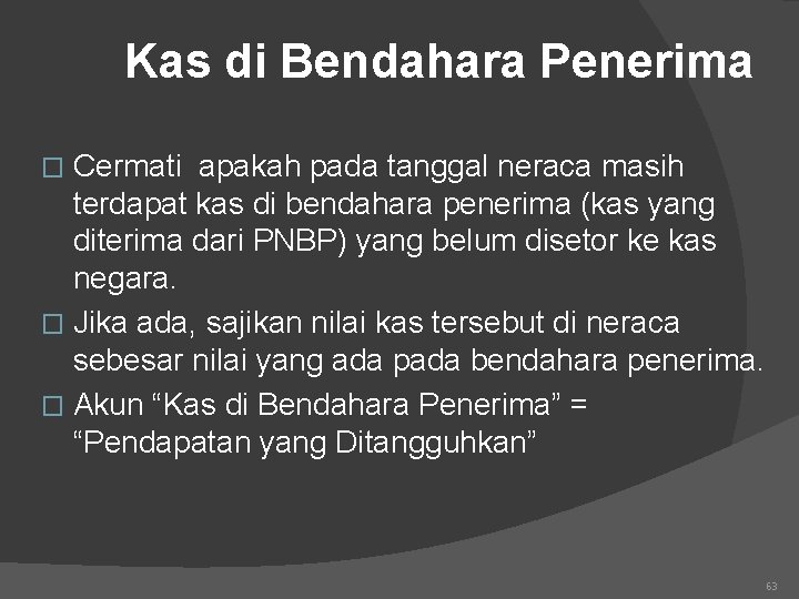 Kas di Bendahara Penerima Cermati apakah pada tanggal neraca masih terdapat kas di bendahara