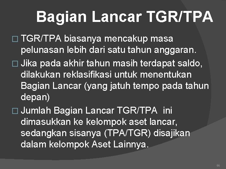 Bagian Lancar TGR/TPA � TGR/TPA biasanya mencakup masa pelunasan lebih dari satu tahun anggaran.