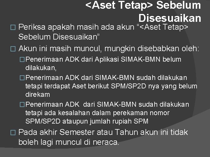 <Aset Tetap> Sebelum Disesuaikan Periksa apakah masih ada akun “<Aset Tetap> Sebelum Disesuaikan” �