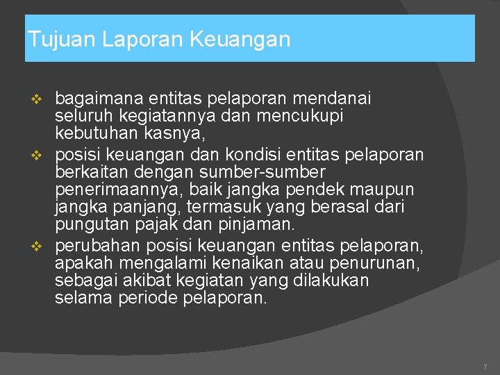 Tujuan Laporan Keuangan bagaimana entitas pelaporan mendanai seluruh kegiatannya dan mencukupi kebutuhan kasnya, v