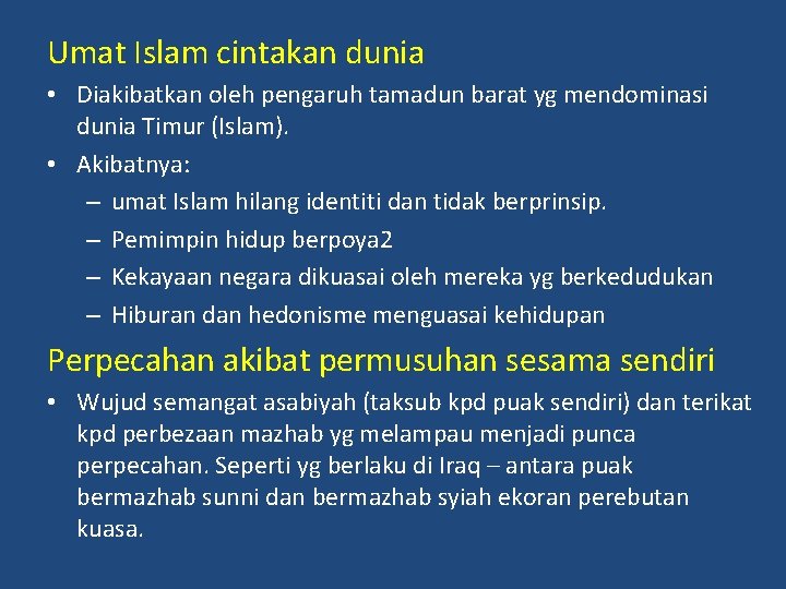 Umat Islam cintakan dunia • Diakibatkan oleh pengaruh tamadun barat yg mendominasi dunia Timur