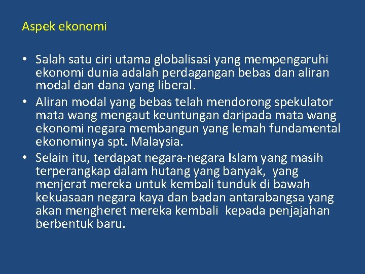 Aspek ekonomi • Salah satu ciri utama globalisasi yang mempengaruhi ekonomi dunia adalah perdagangan